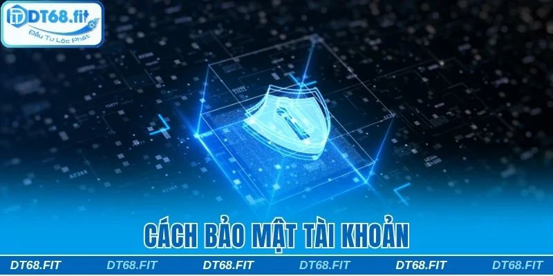 Cách bảo mật tài khoản