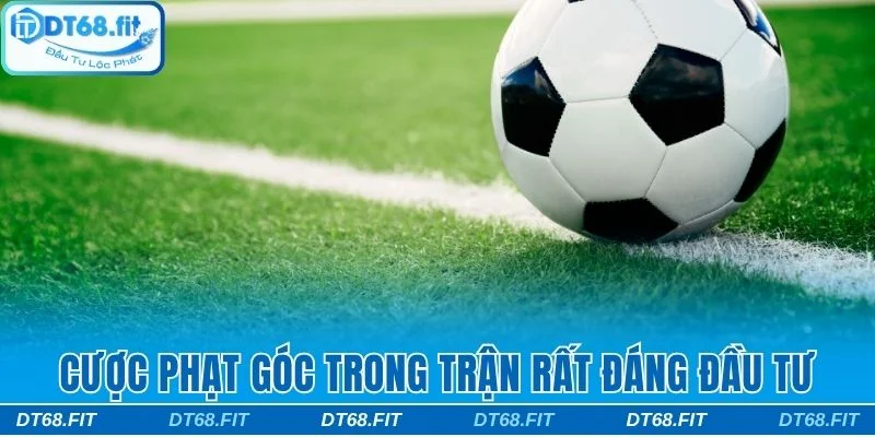 Cược phạt góc trong trận rất đáng đầu tư