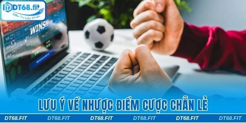 Lưu ý về nhược điểm cược chẵn lẻ